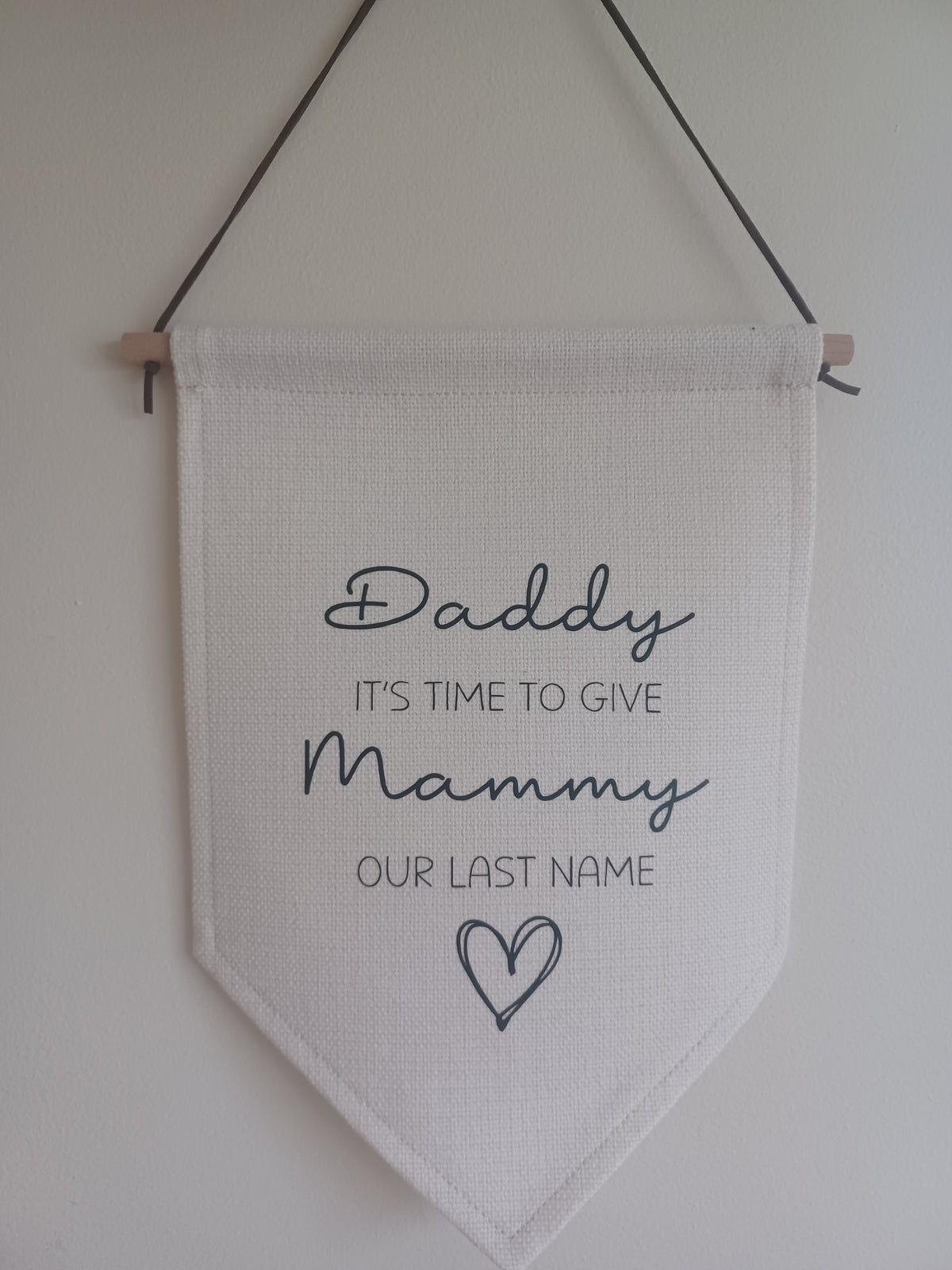 Daddy, It’s Time to Give Mammy Our Last Name Wedding Pennant | Ireland