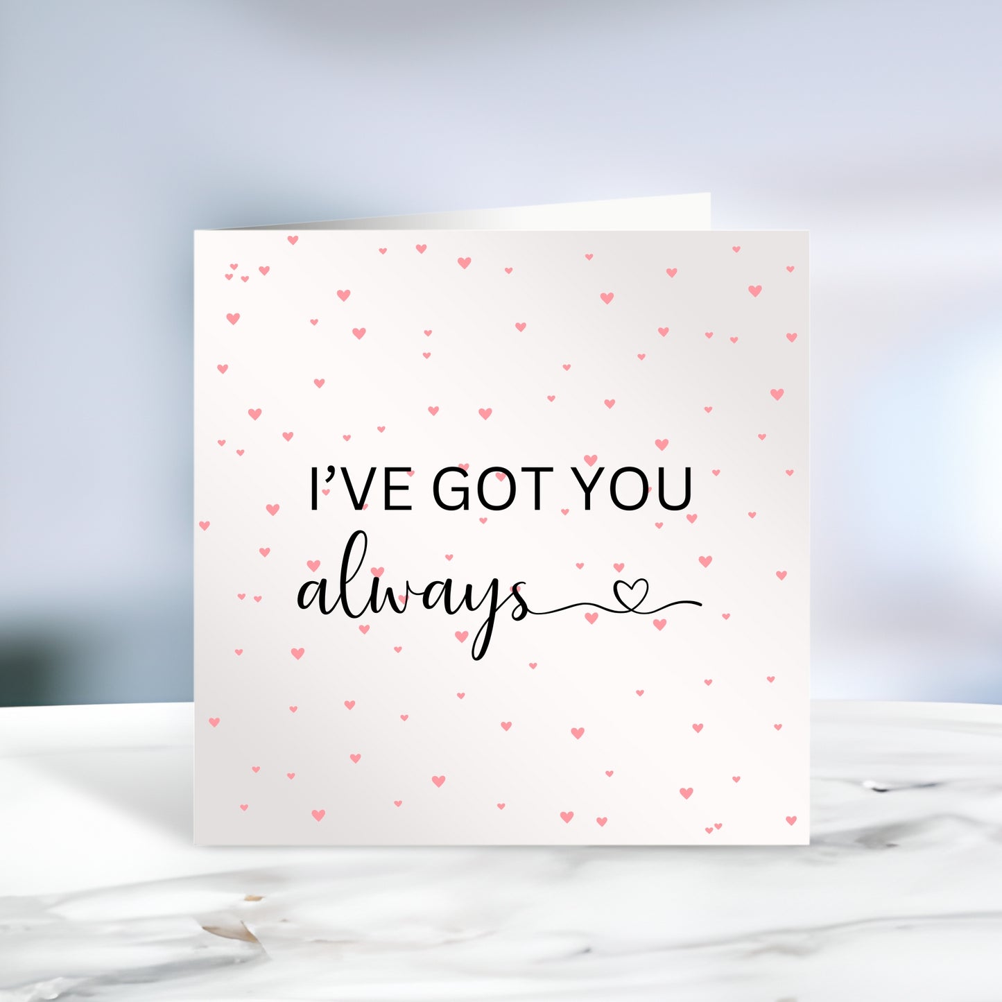 You've Got Me Always Card